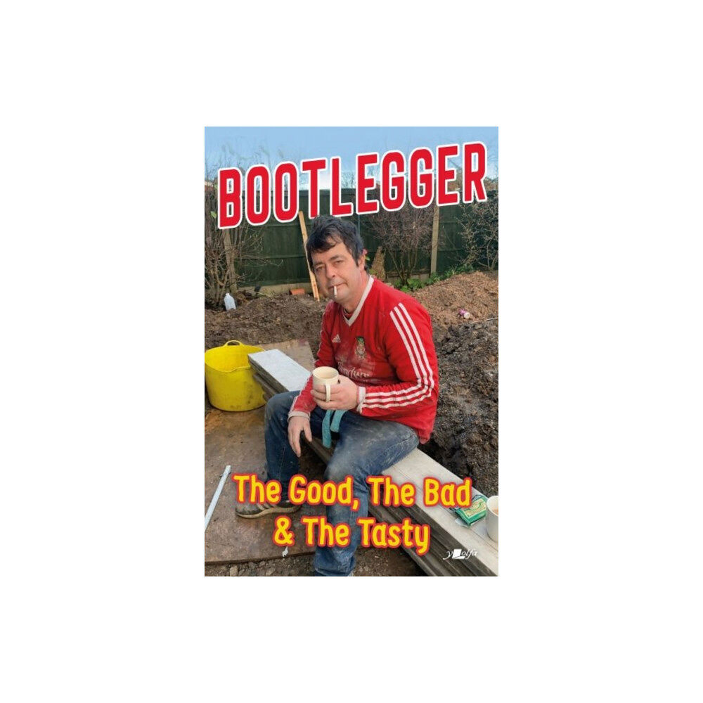 Y Lolfa Bootlegger: The Good, The Bad & The Tasty (häftad, eng)