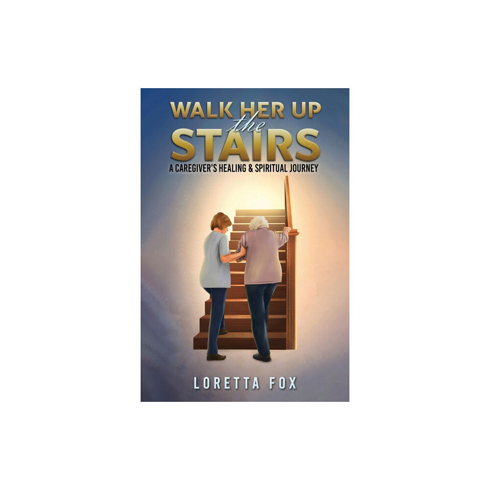 Austin Macauley Publishers Walk Her Up the Stairs (häftad, eng)