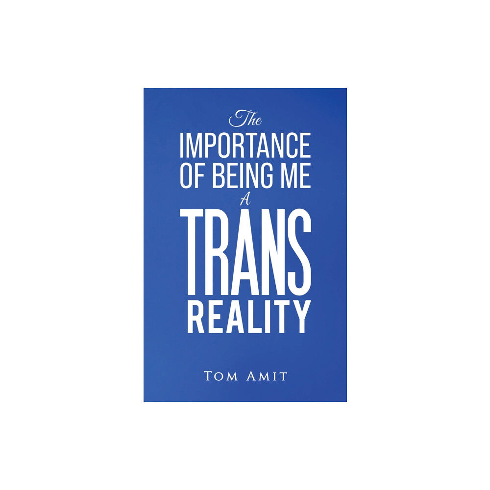 Austin Macauley Publishers The Importance Of Being Me: A Trans Reality (häftad, eng)