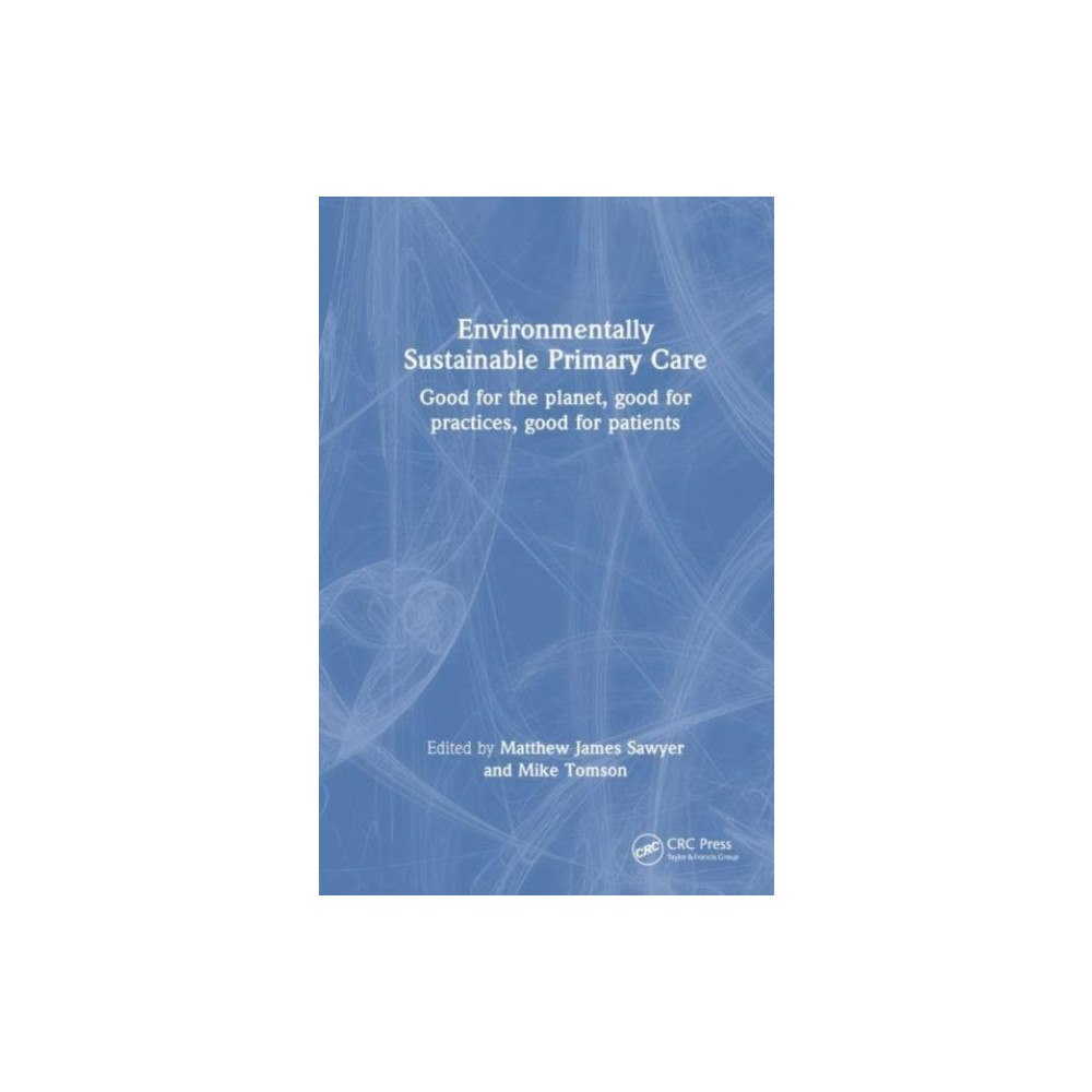Taylor & francis ltd Environmentally Sustainable Primary Care (häftad, eng)