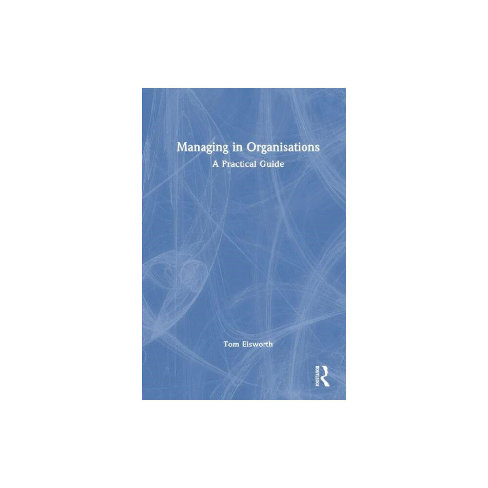 Taylor & francis ltd Managing in Organisations (häftad, eng)