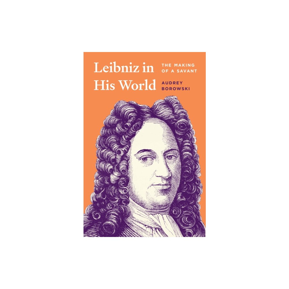 Princeton University Press Leibniz in His World (inbunden, eng)