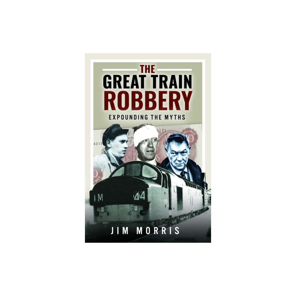 Pen & Sword Books Ltd The Great Train Robbery (inbunden, eng)