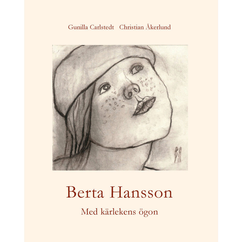 Gunilla Carlstedt Berta Hansson : med kärlekens ögon (inbunden)