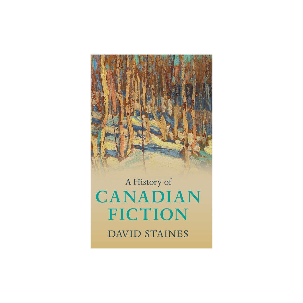 Cambridge University Press A History of Canadian Fiction (inbunden, eng)