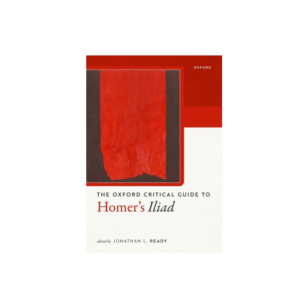 Oxford University Press The Oxford Critical Guide to Homer's Iliad (häftad, eng)