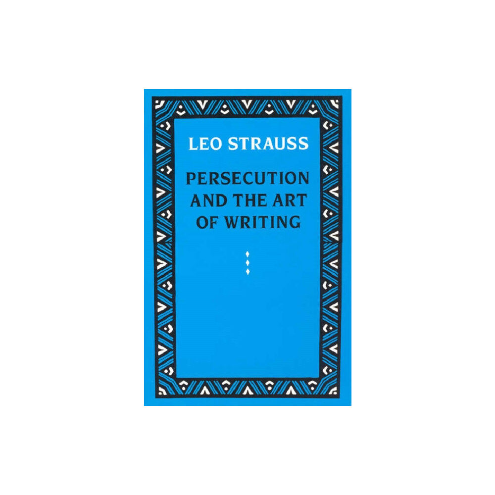 The university of chicago press Persecution and the Art of Writing (häftad, eng)