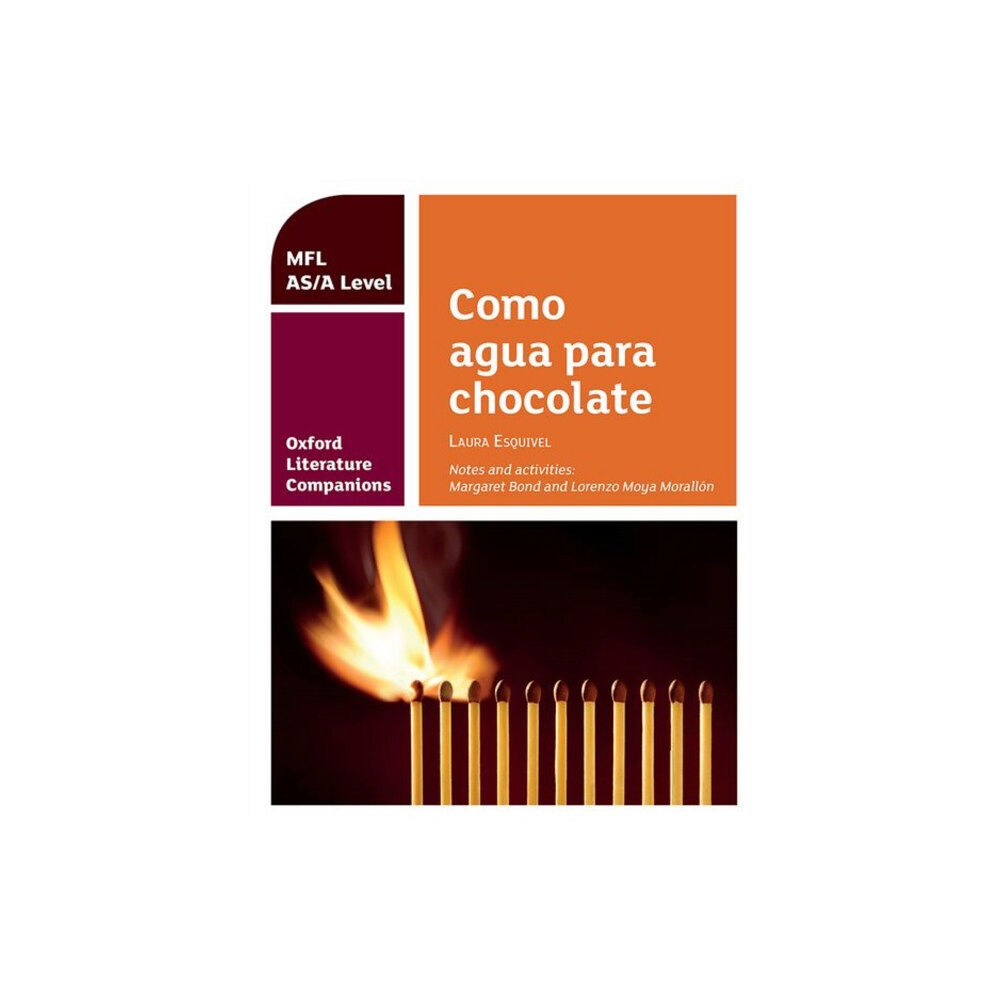 Oxford University Press Oxford Literature Companions: Como agua para chocolate: study guide for AS/A Level Spanish set text (häftad, eng)