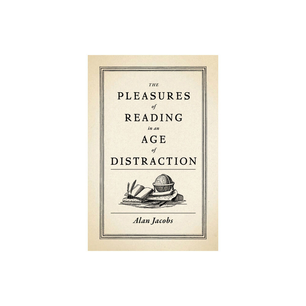 Oxford University Press Inc The Pleasures of Reading in an Age of Distraction (inbunden, eng)