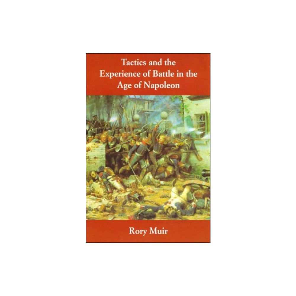 Yale university press Tactics and the Experience of Battle in the Age of Napoleon (häftad, eng)