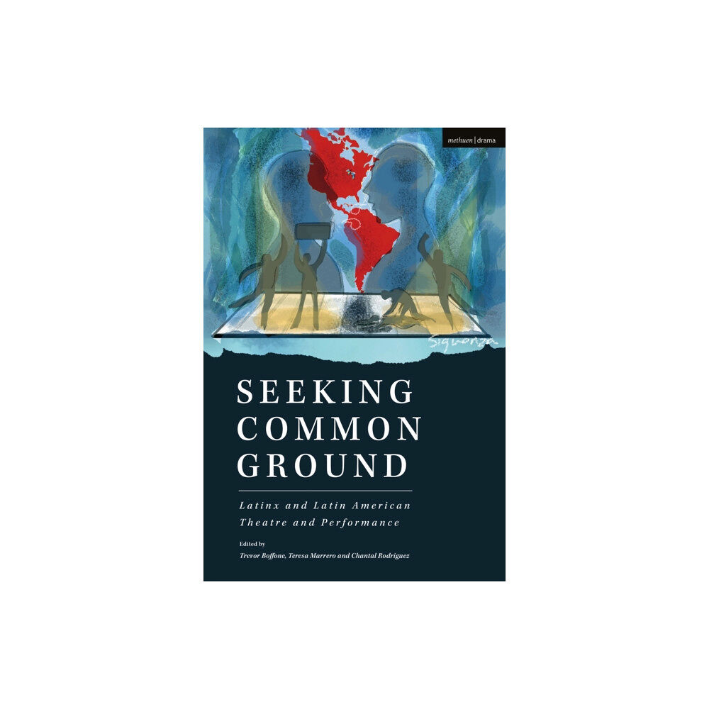 Bloomsbury Publishing PLC Seeking Common Ground: Latinx and Latin American Theatre and Performance (häftad, eng)