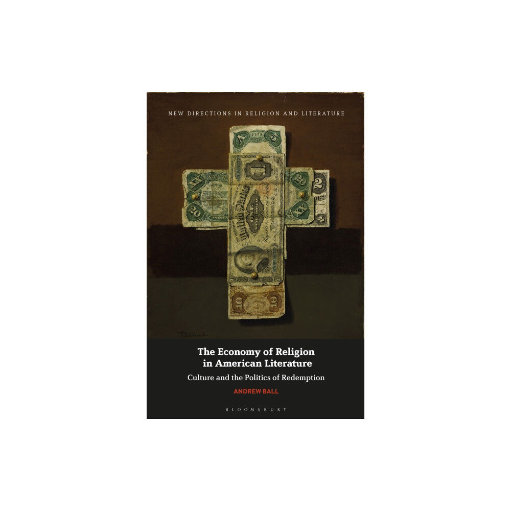 Bloomsbury Publishing PLC The Economy of Religion in American Literature (inbunden, eng)
