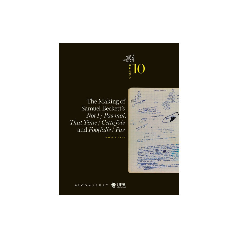 Bloomsbury Publishing PLC The Making of Samuel Beckett's Not I / Pas moi, That Time / Cette fois and Footfalls / Pas (häftad, eng)