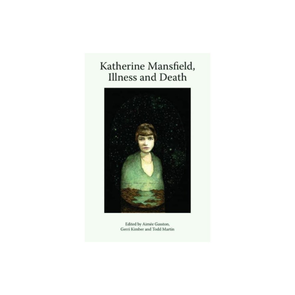 Edinburgh university press Katherine Mansfield, Illness and Death (häftad, eng)