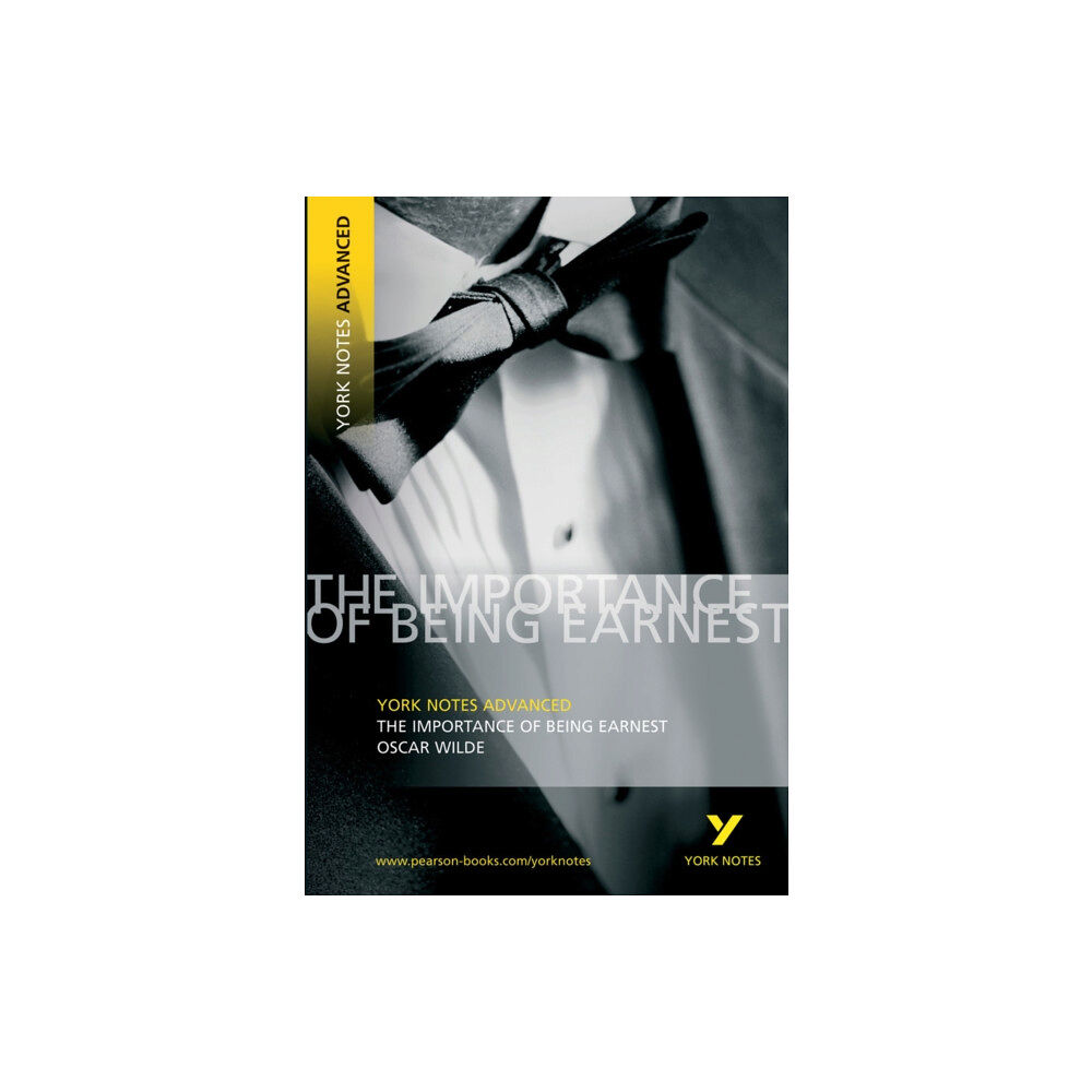 Pearson Education Limited Oscar Wilde 'The Importance of Being Earnest': everything you need to study and prepare for 2025 assessments and 2026 ex...