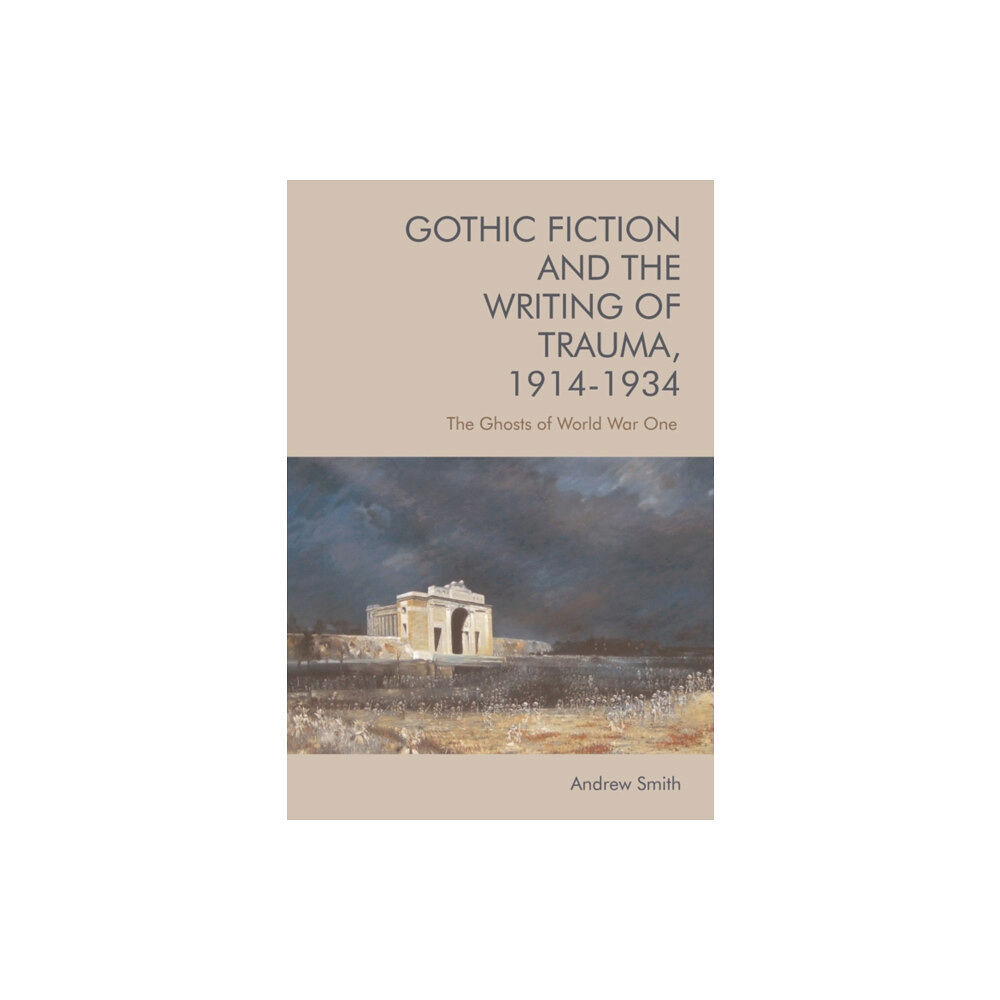 Edinburgh university press Gothic Fiction and the Writing of Trauma, 1914–1934 (häftad, eng)