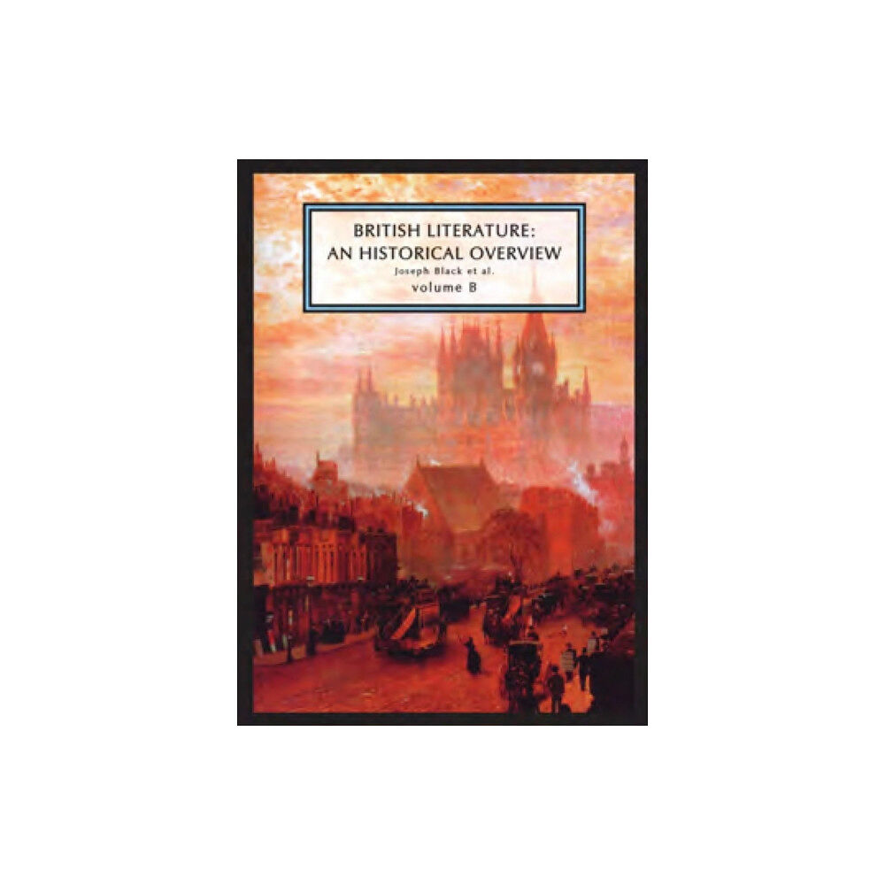 Broadview Press Ltd British Literature: A Historical Overview, Volume B (häftad, eng)