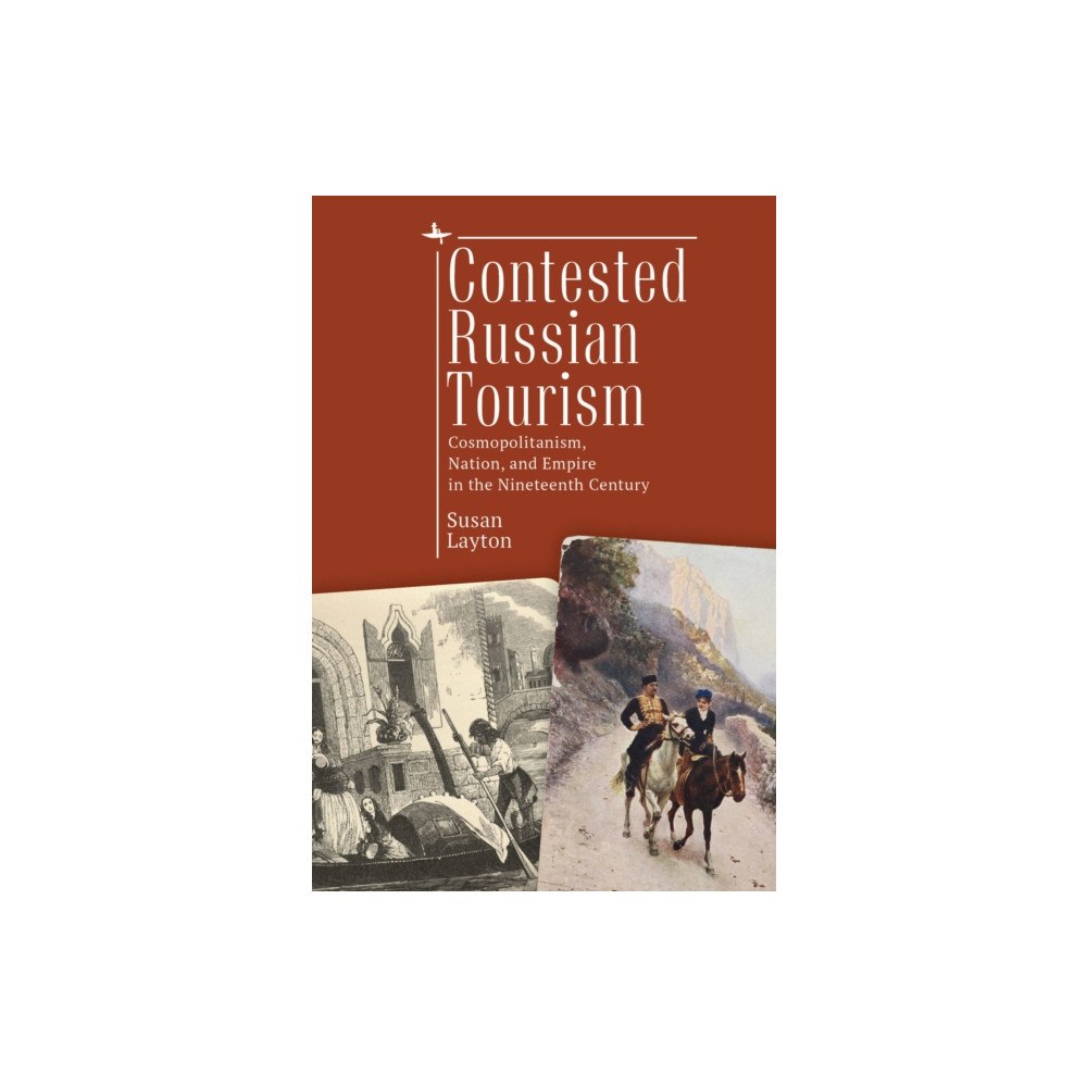 Academic Studies Press Contested Russian Tourism (inbunden, eng)