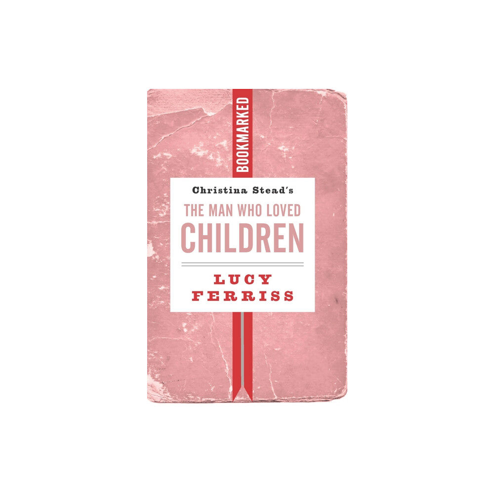Ig Publishing Christina Stead's The Man Who Loved Children: Bookmarked (häftad, eng)