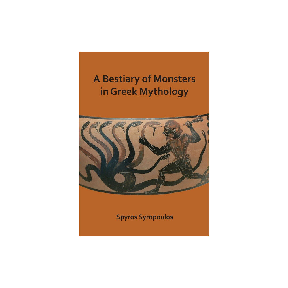 Archaeopress A Bestiary of Monsters in Greek Mythology (häftad, eng)