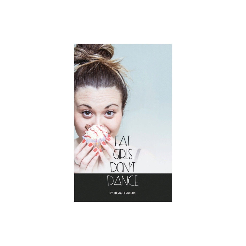 Bloomsbury Publishing PLC Fat Girls Don’t Dance (häftad, eng)