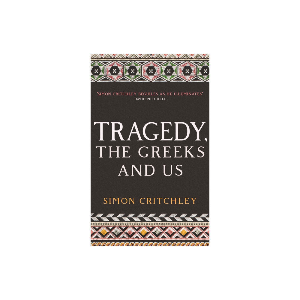 Profile Books Ltd Tragedy, the Greeks and Us (häftad, eng)