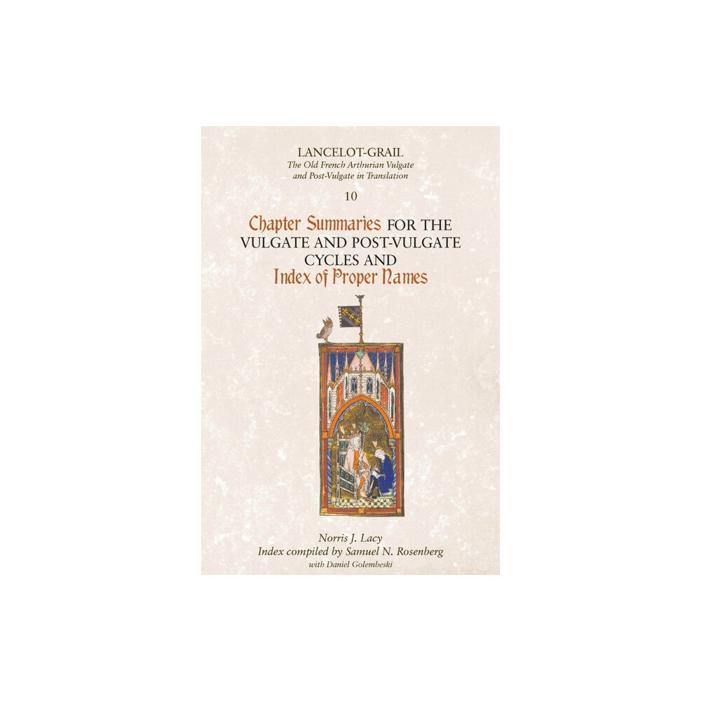 Boydell & Brewer Ltd Lancelot-Grail 10: Chapter Summaries for the Vulgate and Post-Vulgate Cycles and Index of Proper Names (häftad, eng)