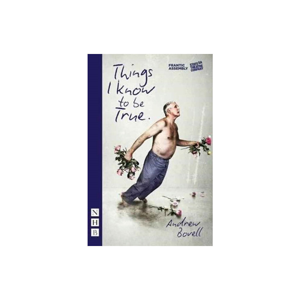 Nick Hern Books Things I Know To Be True (häftad, eng)