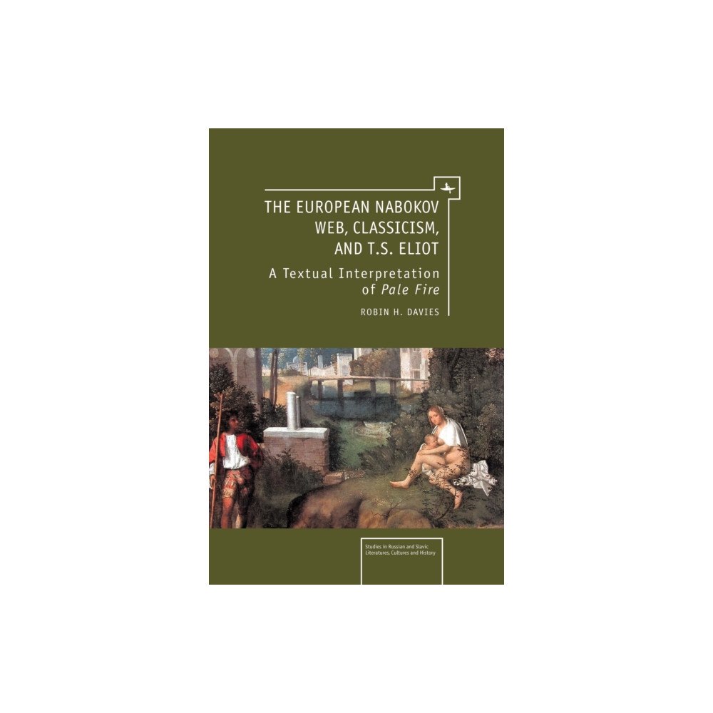 Academic Studies Press The European Nabokov Web, Classicism and T.S. Eliot (inbunden, eng)