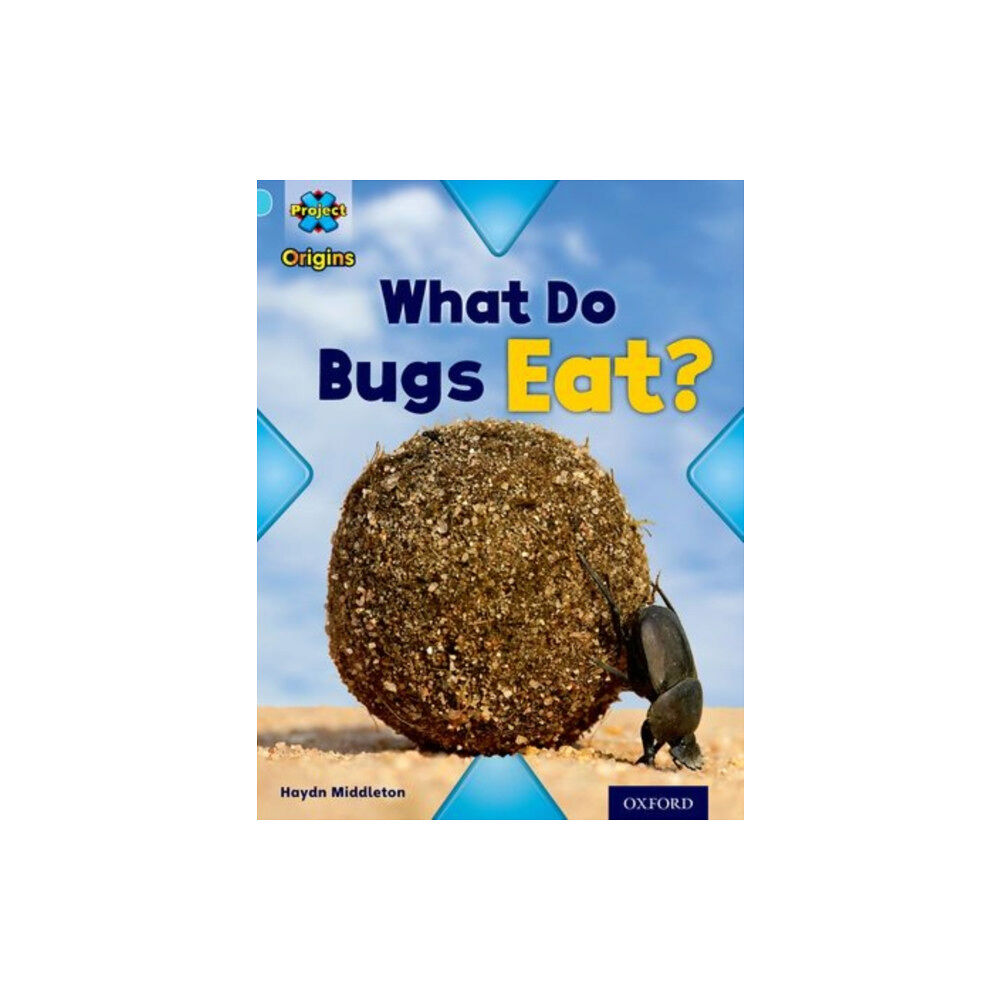 Oxford University Press Project X Origins: Light Blue Book Band, Oxford Level 4: Bugs: What Do Bugs Eat? (häftad, eng)