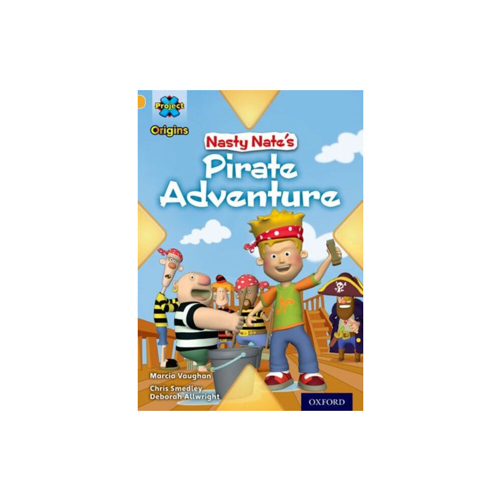 Oxford University Press Project X Origins: Gold Book Band, Oxford Level 9: Pirates: Nasty Nate's Pirate Adventure (häftad, eng)