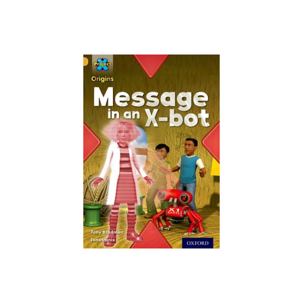 Oxford University Press Project X Origins: Gold Book Band, Oxford Level 9: Communication: Message in an X-bot (häftad, eng)