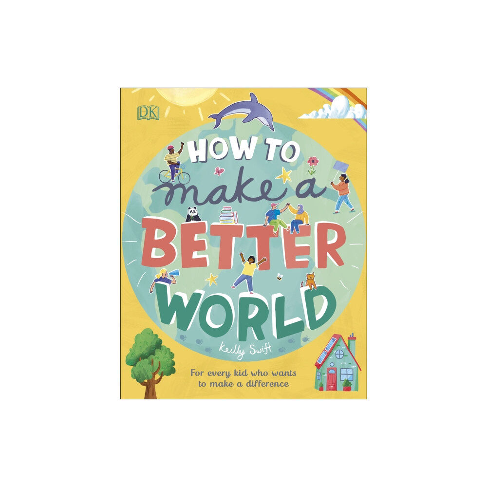 Dorling Kindersley Ltd How to Make a Better World (inbunden, eng)