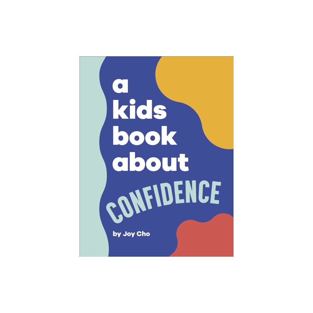 Dorling Kindersley Ltd A Kids Book About Confidence (inbunden, eng)