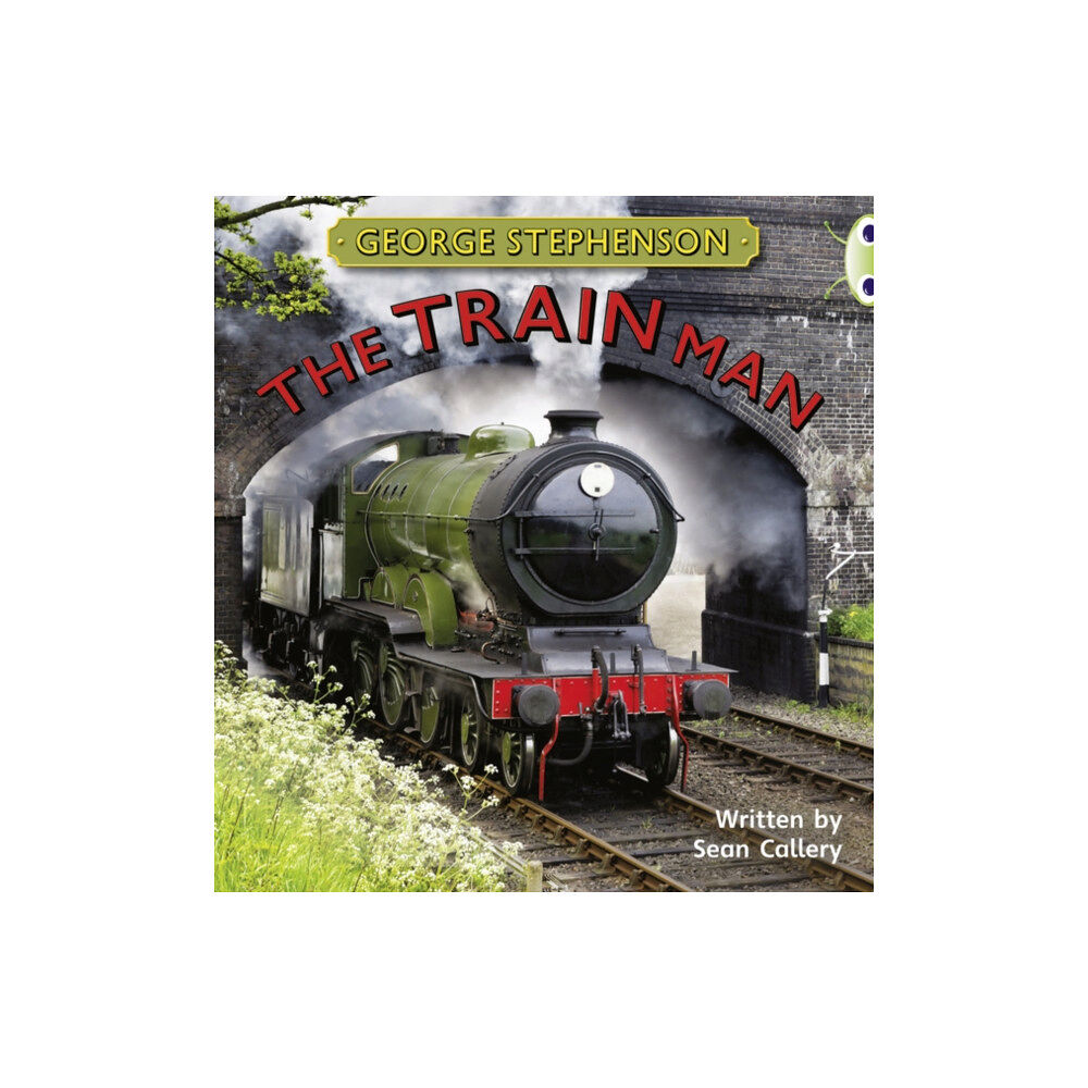Pearson Education Limited Bug Club Independent Non Fiction Year Two Gold B George Stephenson: The Train Man (häftad, eng)