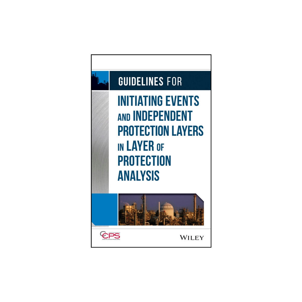 John Wiley & Sons Inc Guidelines for Initiating Events and Independent Protection Layers in Layer of Protection Analysis (inbunden, eng)