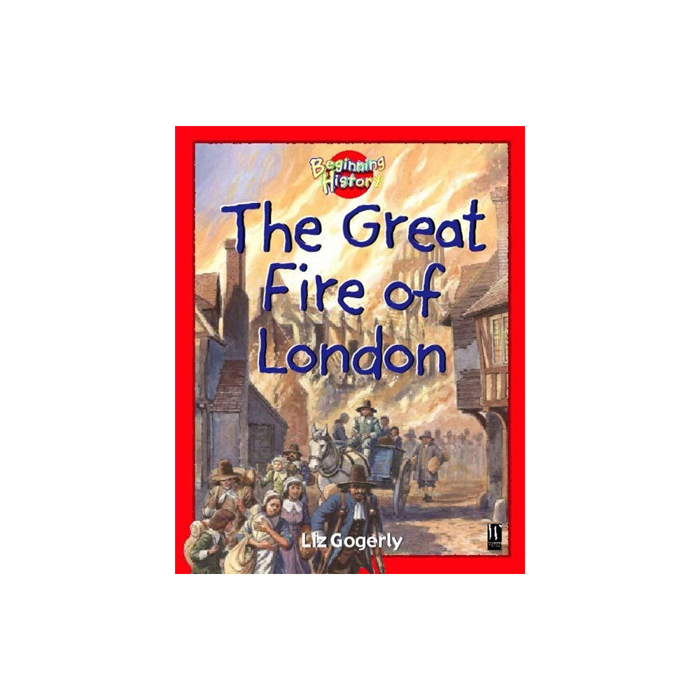 Hachette Children's Group Beginning History: The Great Fire Of London (häftad, eng)