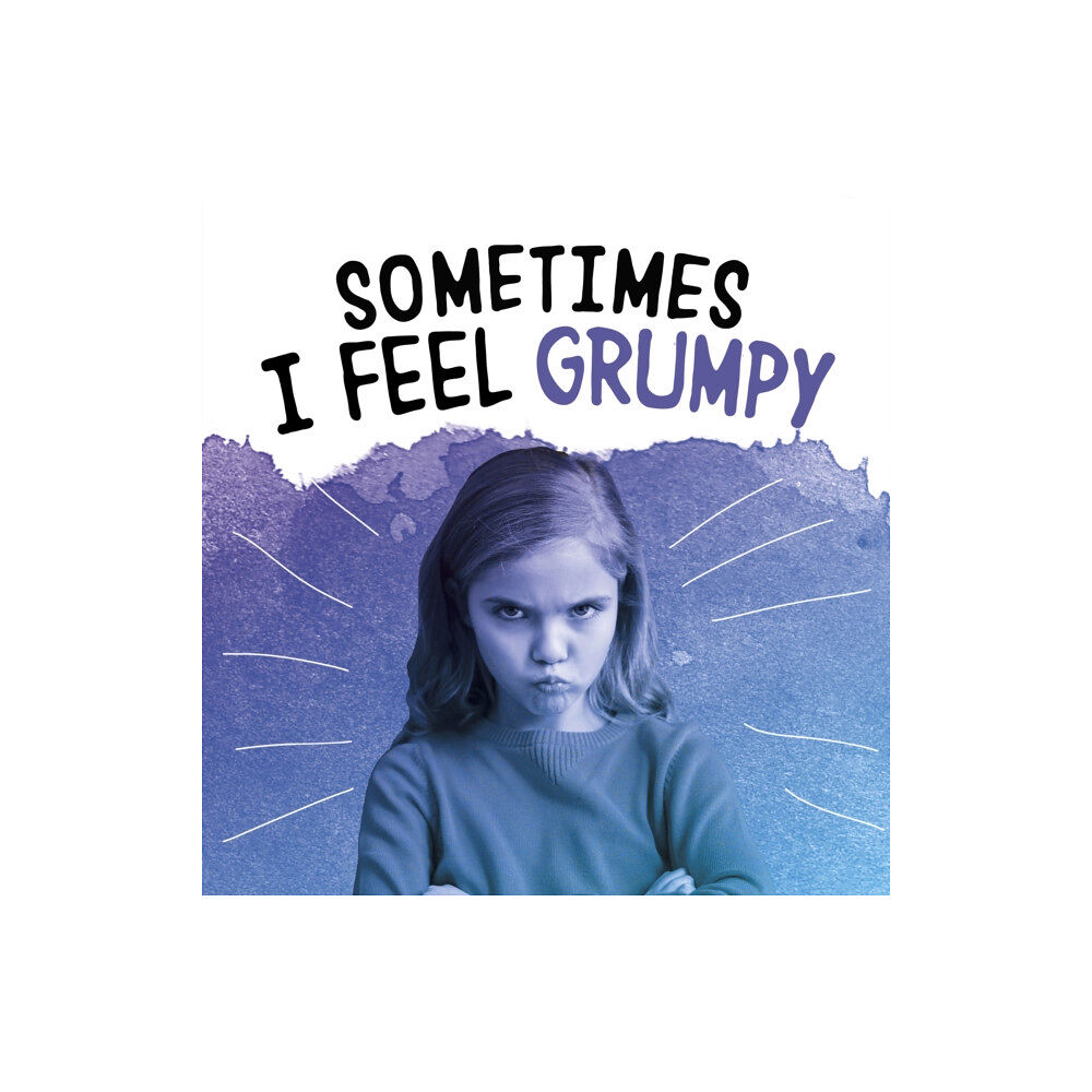 Capstone Global Library Ltd Sometimes I Feel Grumpy (häftad, eng)