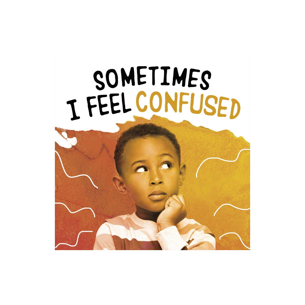 Capstone Global Library Ltd Sometimes I Feel Confused (häftad, eng)