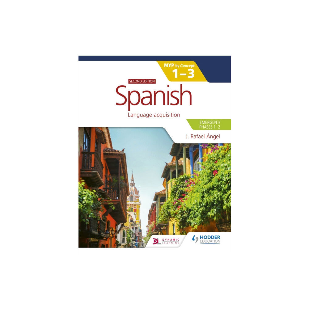 Hachette Learning Spanish for the IB MYP 1-3 (Emergent/Phases 1-2): MYP by Concept Second edition (häftad, eng)