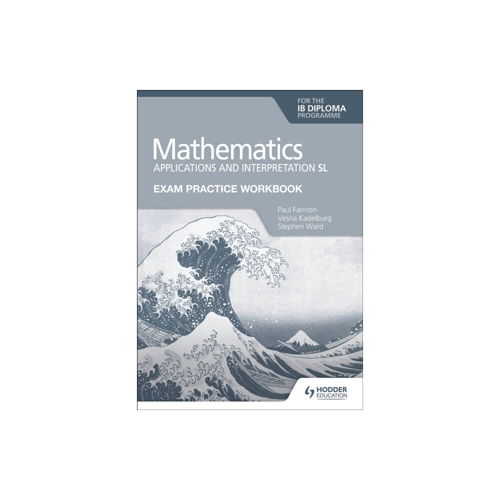 Hachette Learning Exam Practice Workbook for Mathematics for the IB Diploma: Applications and interpretation SL (häftad, eng)