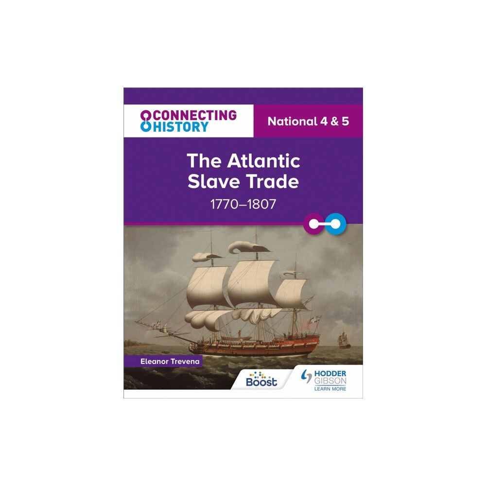 Hachette Learning Connecting History: National 4 & 5 The Atlantic Slave Trade, 1770–1807 (häftad, eng)