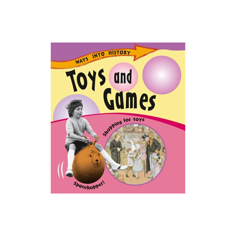 Hachette Children's Group Ways Into History: Toys and Games (häftad, eng)
