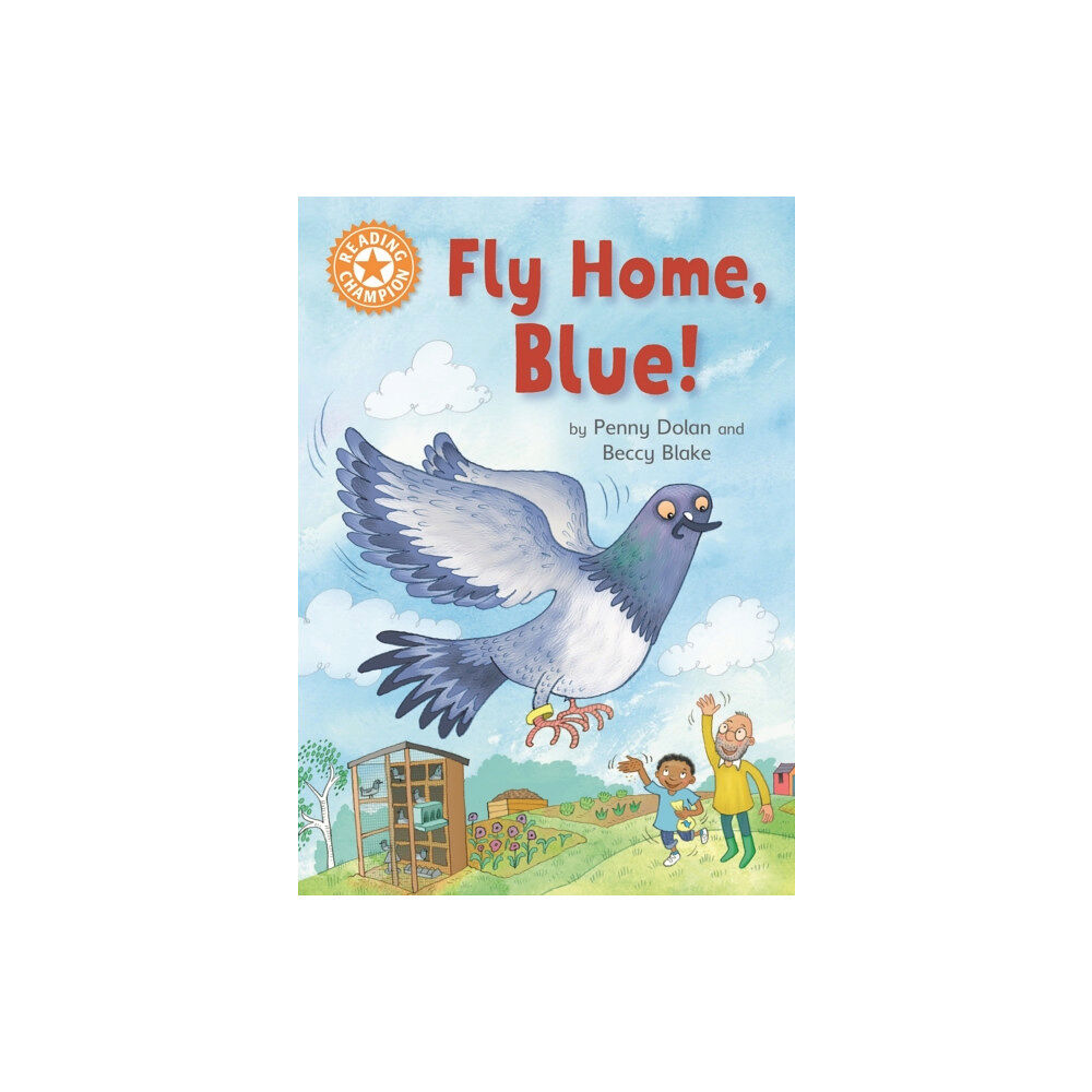 Hachette Children's Group Reading Champion: Fly Home, Blue! (inbunden, eng)
