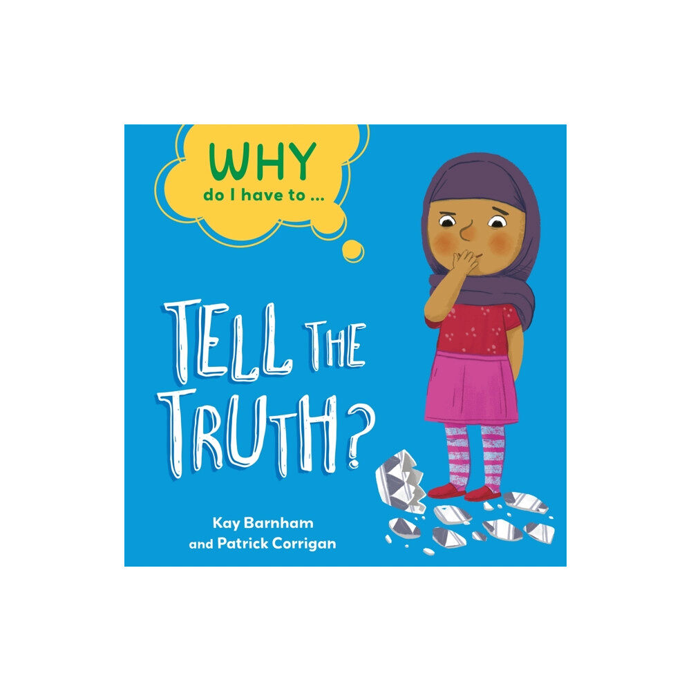 Hachette Children's Group Why Do I Have To ...: Tell the Truth? (inbunden, eng)
