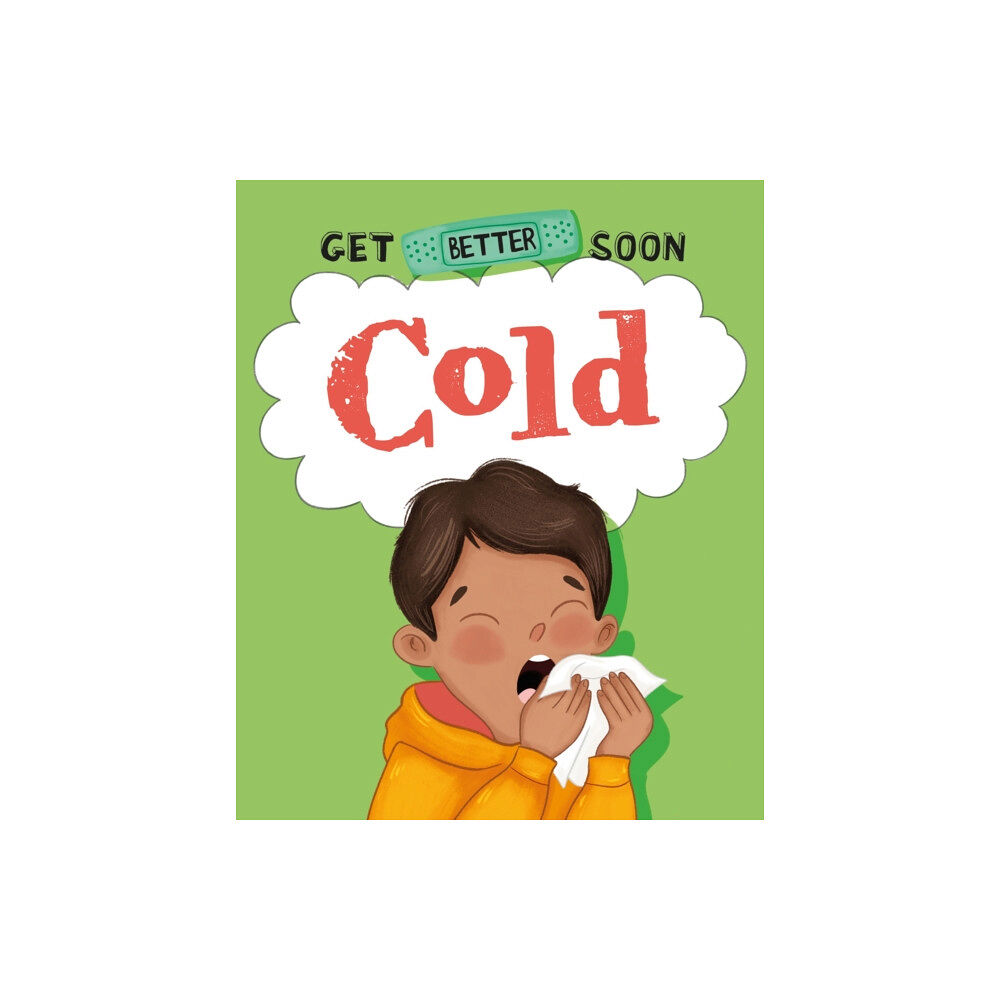 Hachette Children's Group Get Better Soon!: Cold (inbunden, eng)