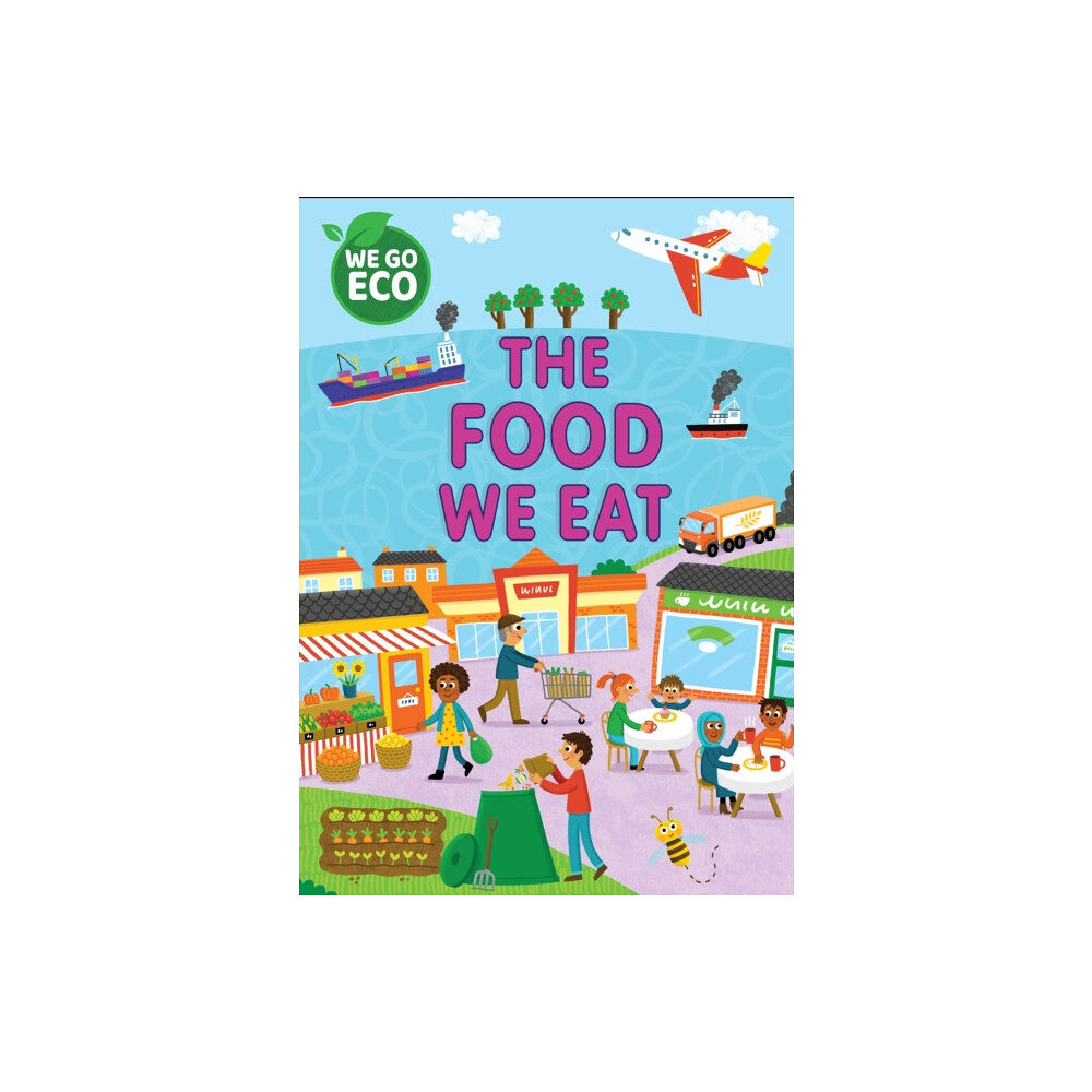 Hachette Children's Group WE GO ECO: The Food We Eat (häftad, eng)
