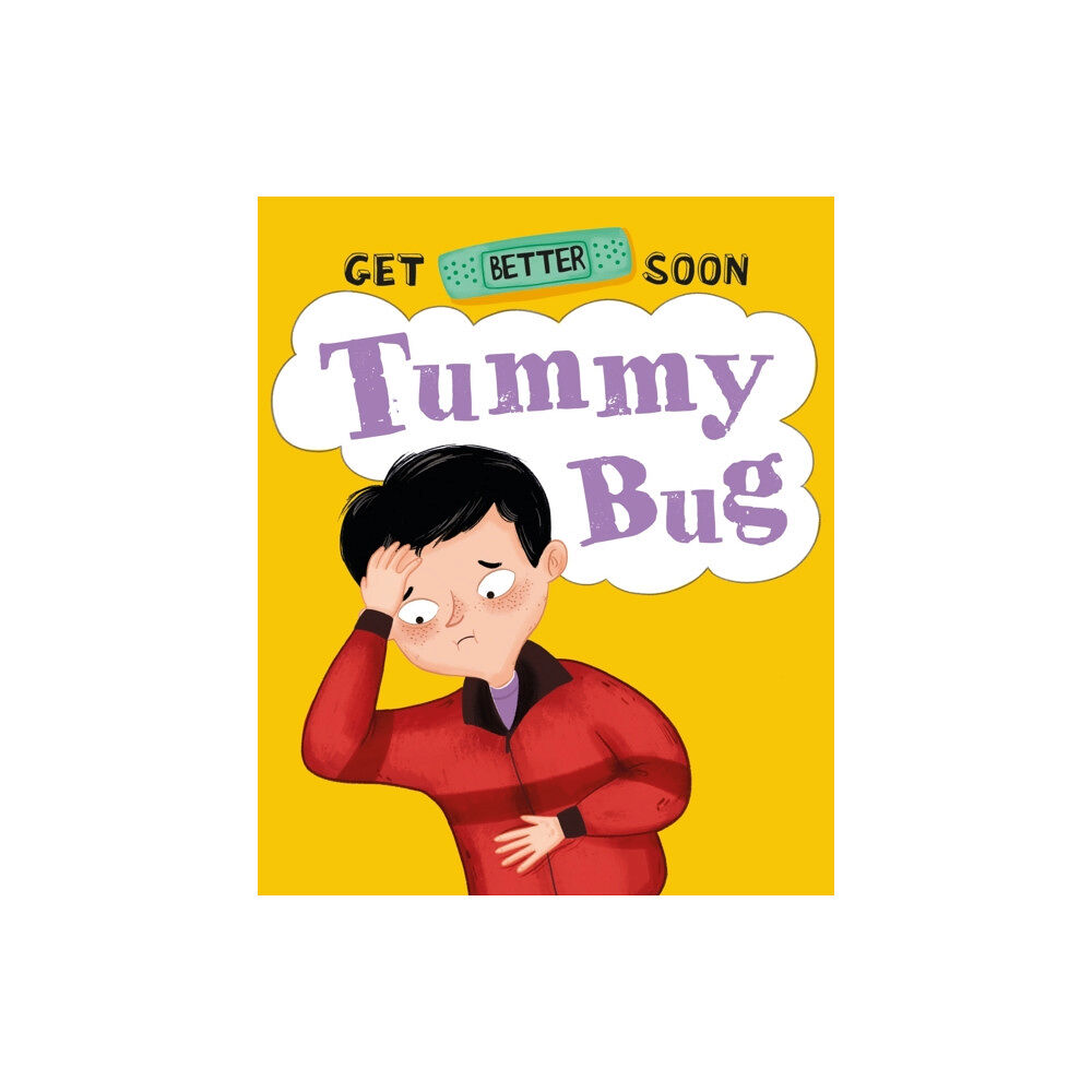 Hachette Children's Group Get Better Soon!: Tummy Bug (inbunden, eng)