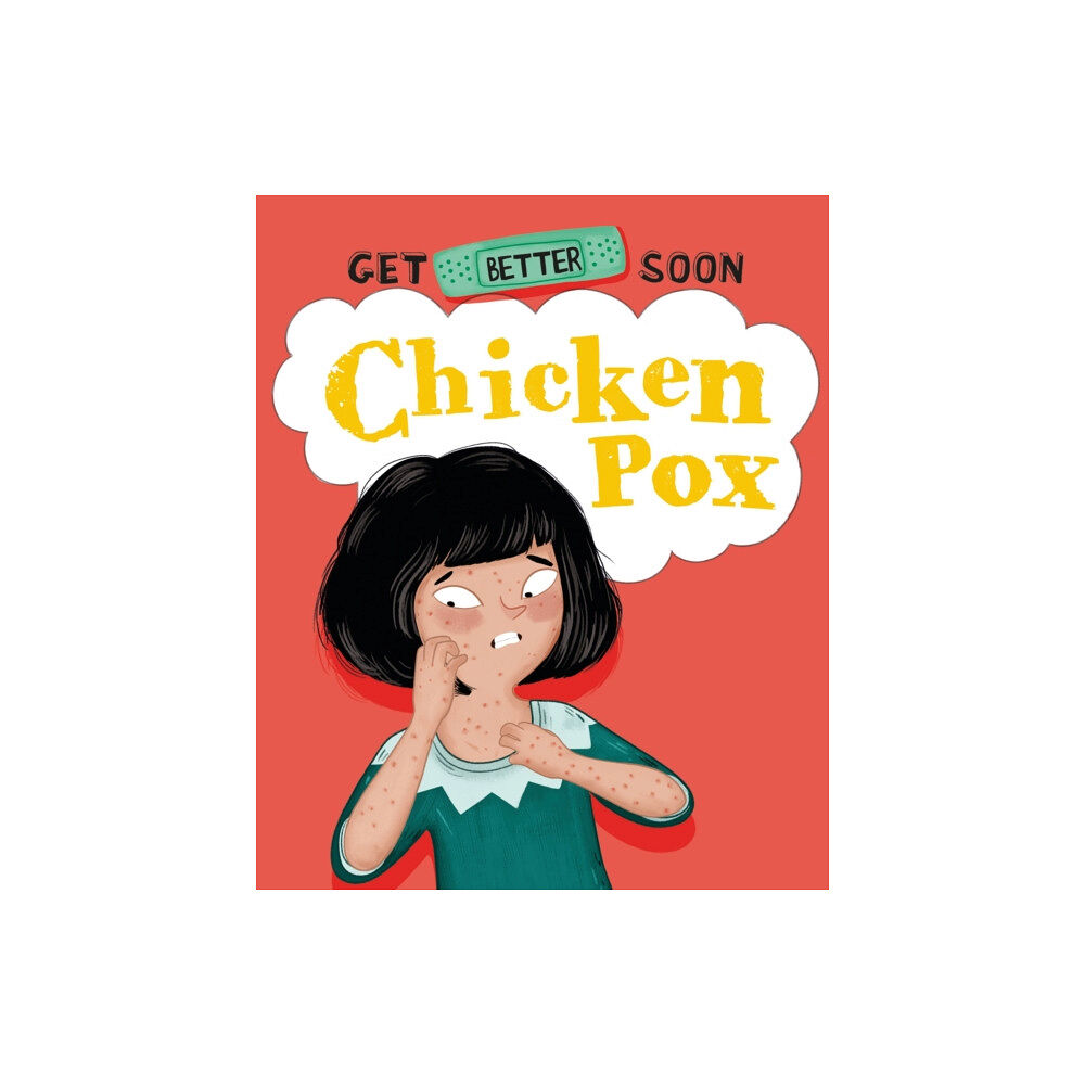 Hachette Children's Group Get Better Soon!: Chickenpox (inbunden, eng)