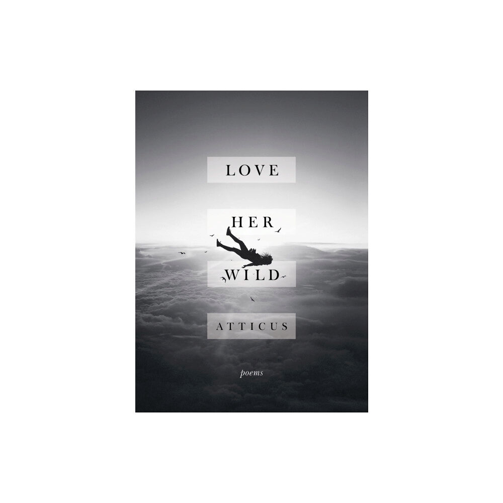 Headline Publishing Group Love Her Wild (inbunden, eng)